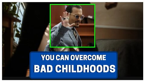 You Can OVERCOME Bad Childhoods (Johnny Depp)