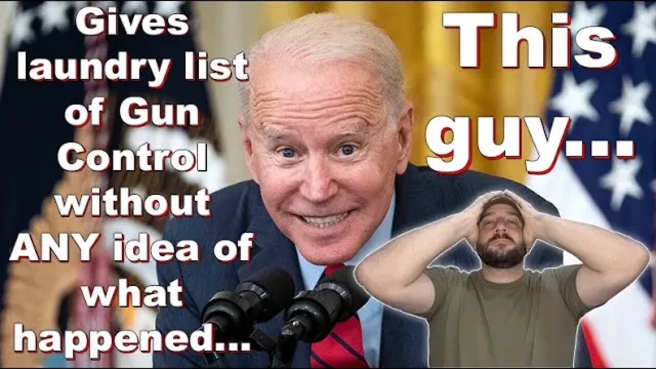 Biden calls for laundry list of Gun Control, while having ZERO idea of what happened....