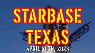 STARBASE TEXAS APRIL 2OTH, 2023