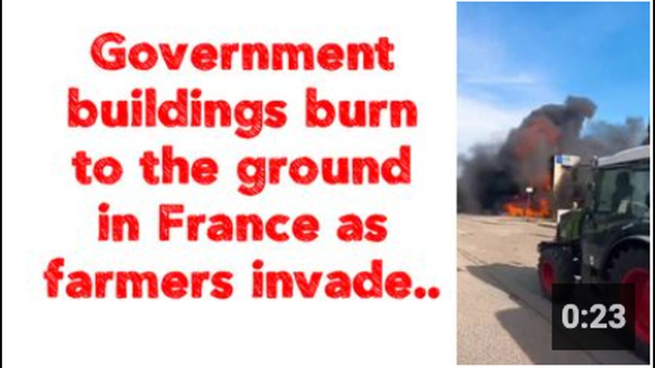 Government buildings burn to the ground in France as farmers invade..