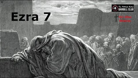 Ezra 7 - Ezra Arrives in Jerusalem