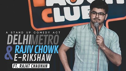 Delhi Metro, Rajiv chowk & E-rickshaw (Stand-up comedy by Rajat Chauhan )