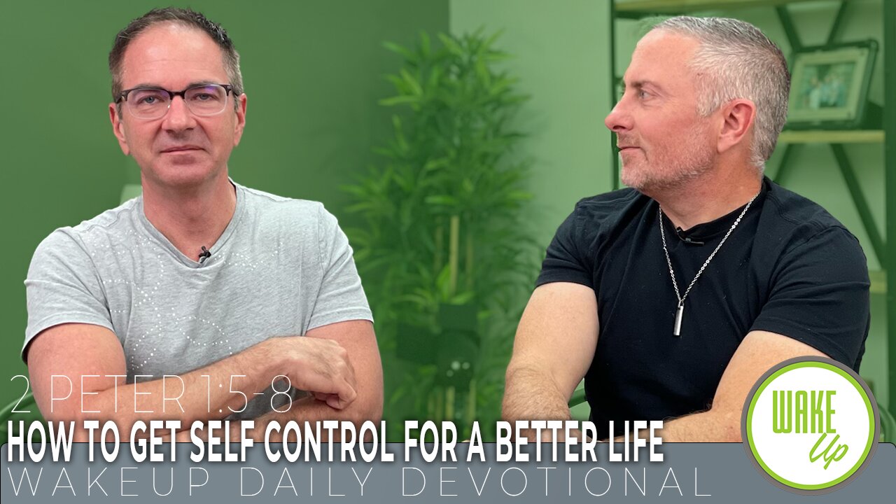 WakeUp Daily Devotional | How to Get Self Control For a Better Life | 2 Peter 1:5-8