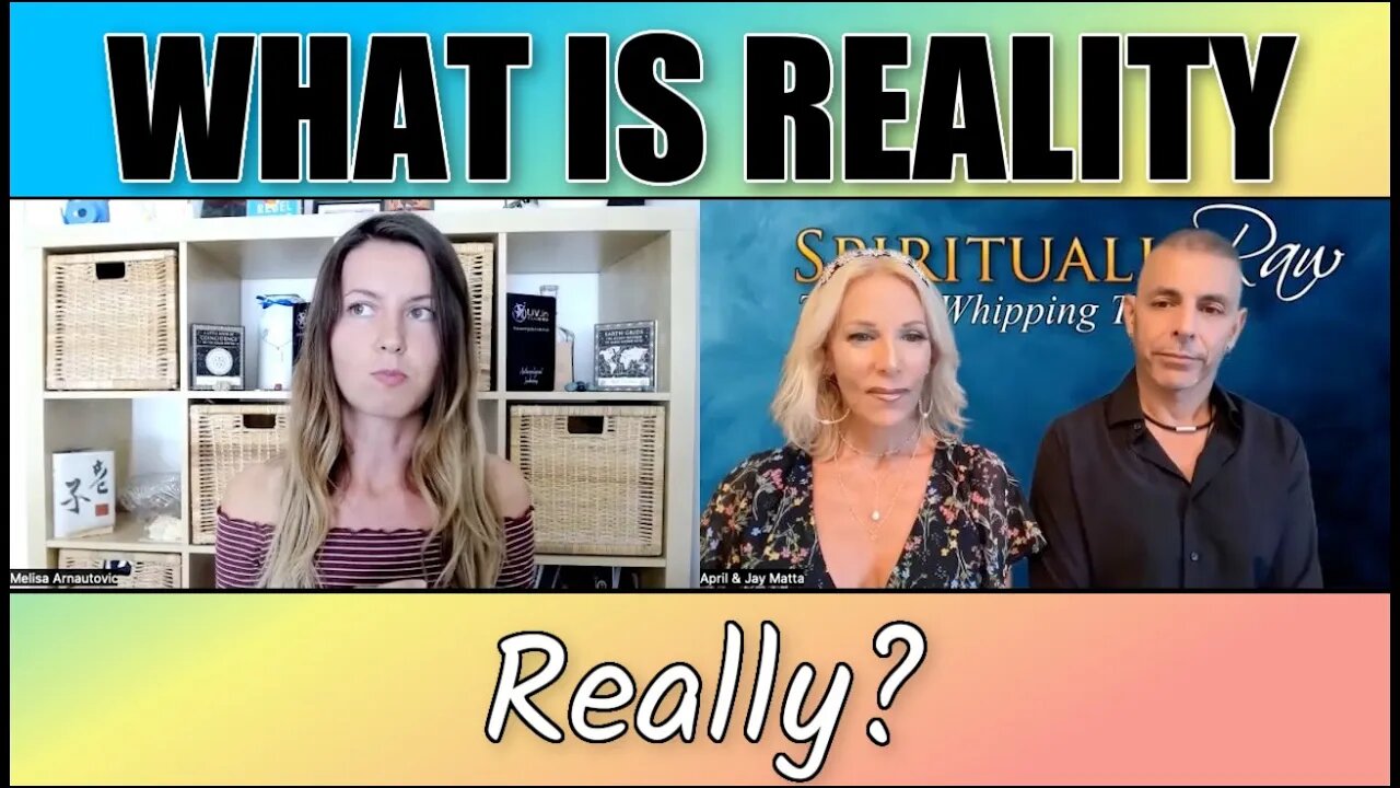 WHAT IS REALITY...Really?