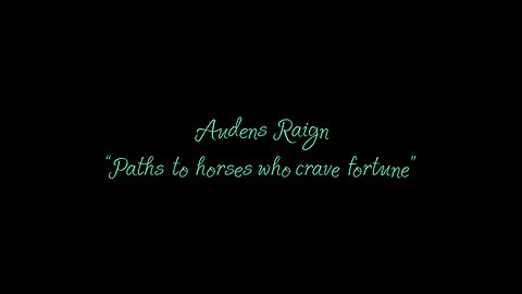 Audens Raign-paths to horses who crave fortune