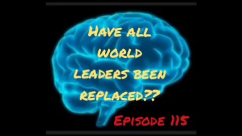 Q: HAVE ALL THE WORLD LEADERS BEEN REPLACED - Episode 115 with HonestWalterWhite