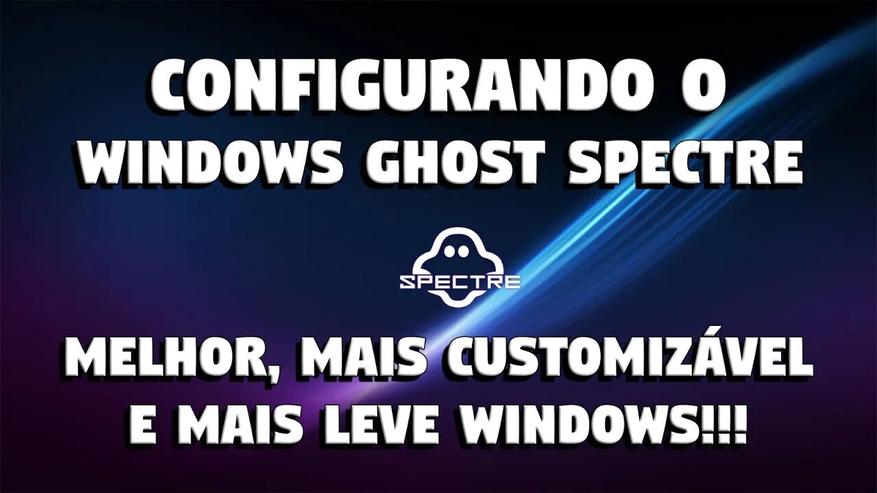 Windows Ghost Spectre: CONFIGURANDO O SISTEMA! Deixando o WINDOWS DO SEU JEITO!