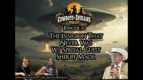 Cowboys & Indians Episode 17: The Invasion That Never Was With Special Guest Sheriff Mack