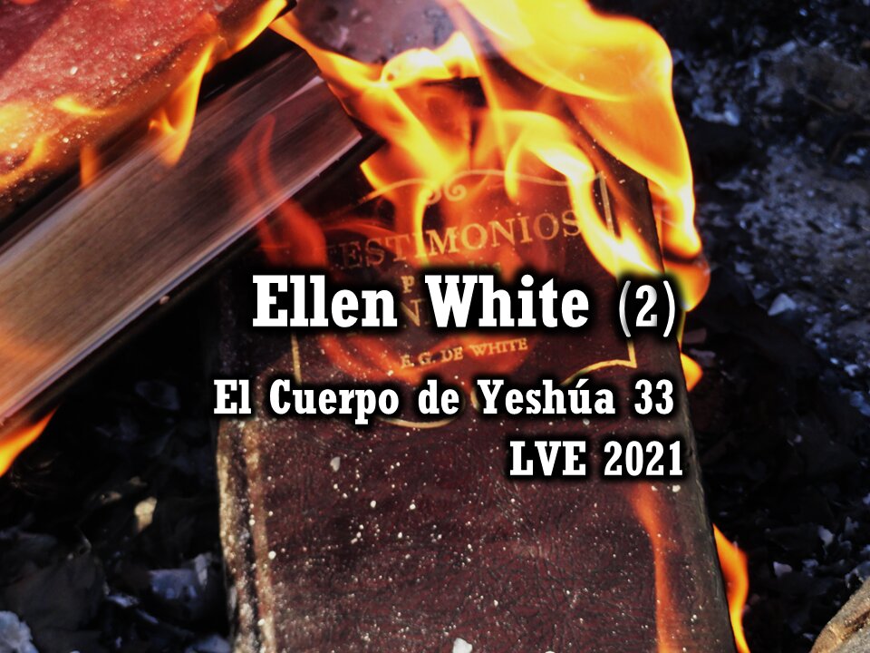 El Cuerpo de Yeshúa 33 - Ellen White 2