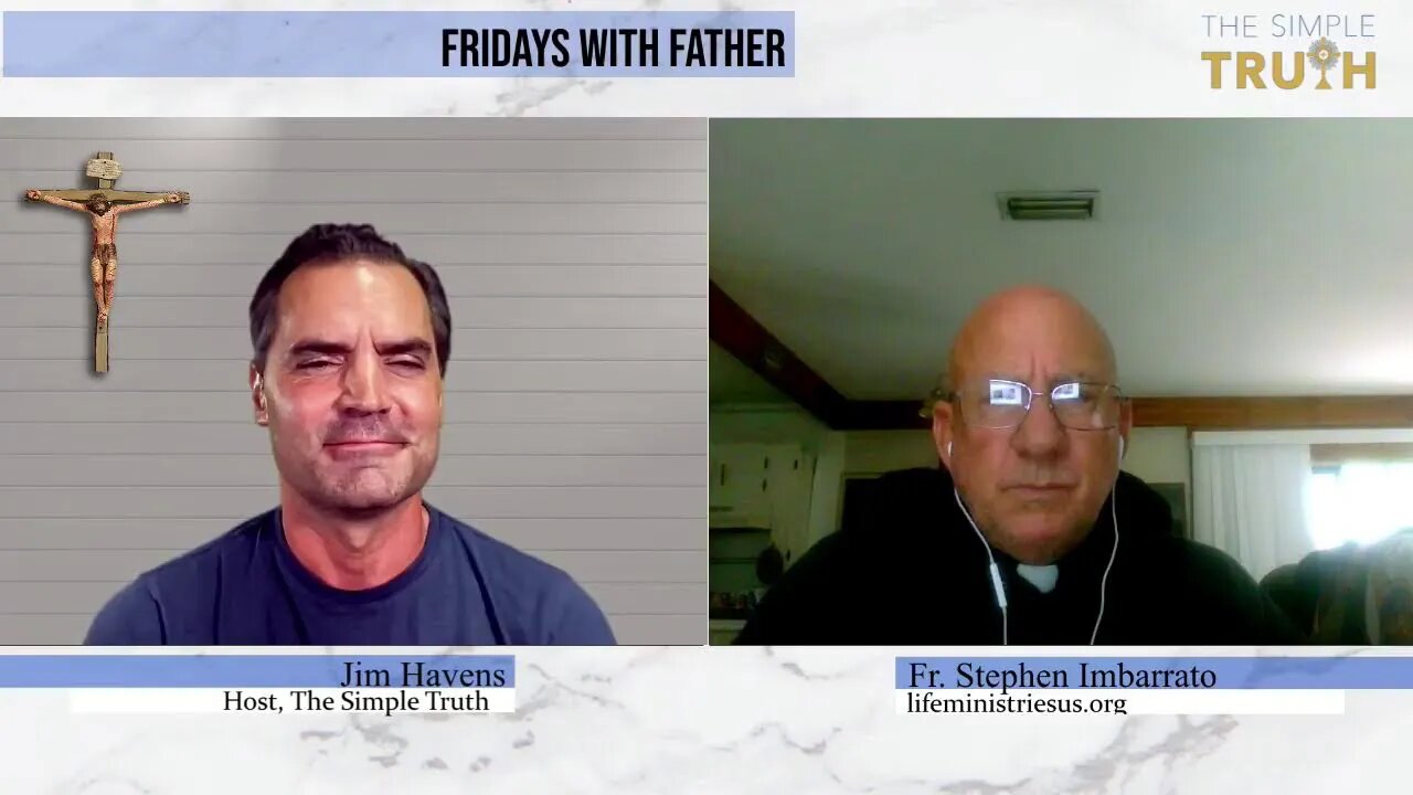 Fridays with Fr. Stephen Imbarrato | The Simple Truth - May 20 2022