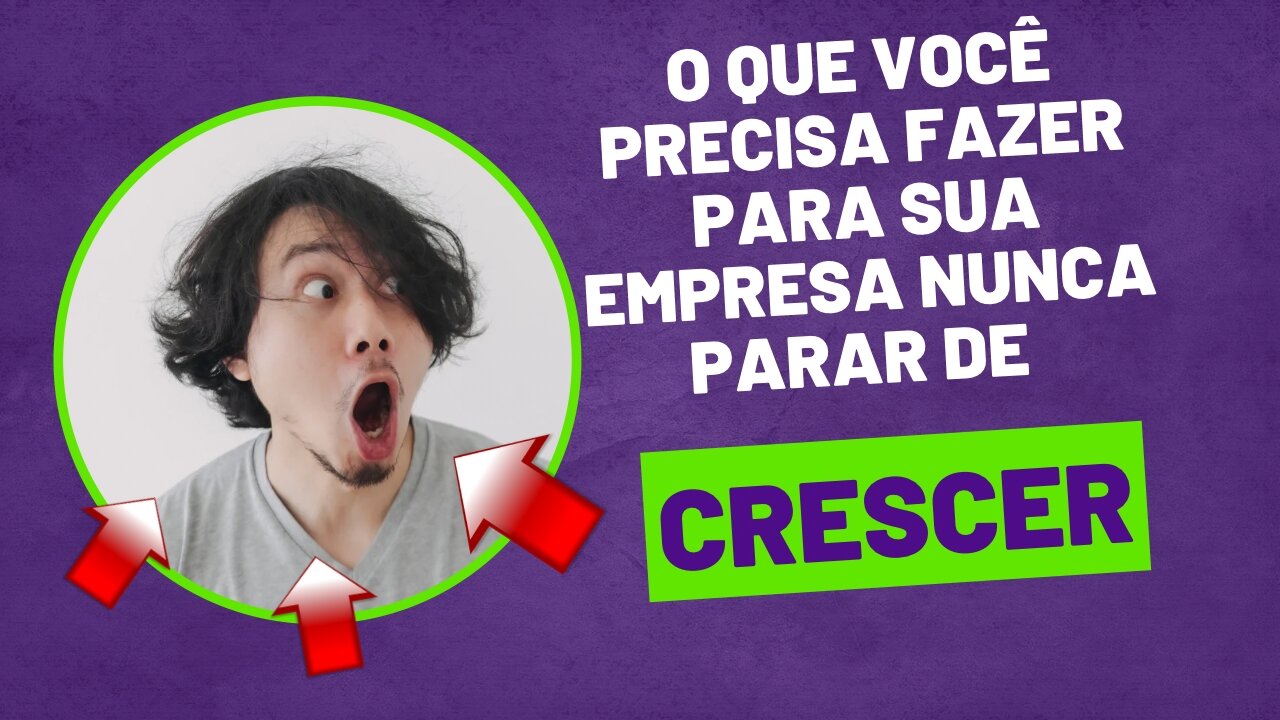 O que você precisa fazer para sua empresa nunca parar de crescer