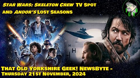 Star Wars: Skeleton Crew TV Spot and Andor's Lost Seasons - TOYG! News Byte - 21st November, 2024