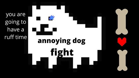 undertale annoying dog fight