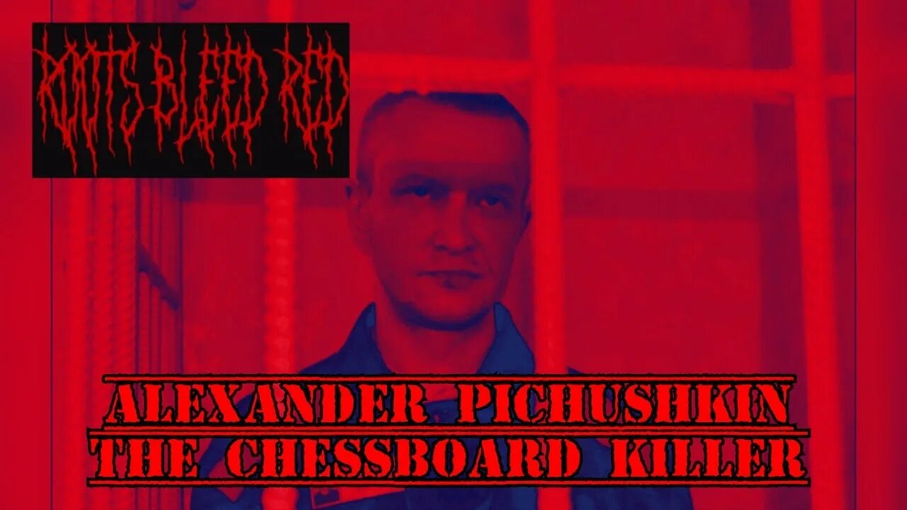 Roots Bleed Red presents: Alexander Pichushkin The Chessboard Killer