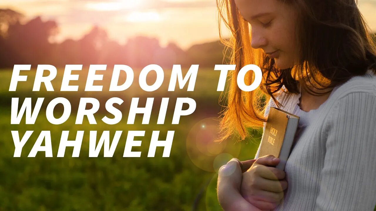 Freedom to Worship Yahweh