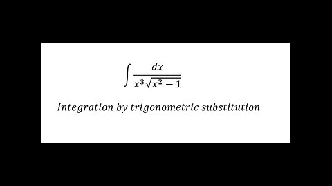 Calculus Help: Integral of dx/(x^3 √(x^2-1)) - Integration of trigonometric substitution