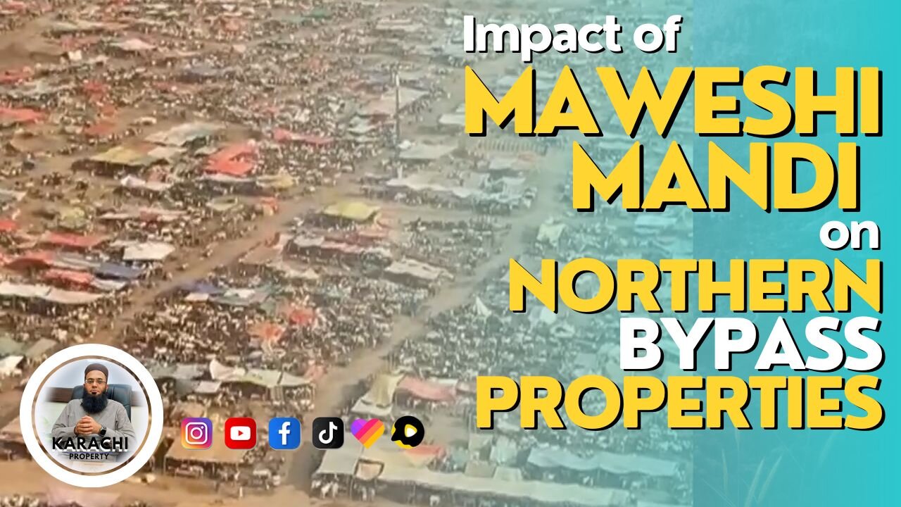 Impact of Maweshi Mandi 2023 on Northern Bypass Properties - Taiser Town Scheme 45