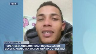 Homem,de 31 anos, morto a tiros havia sido beneficiado por saída temporária do presídio