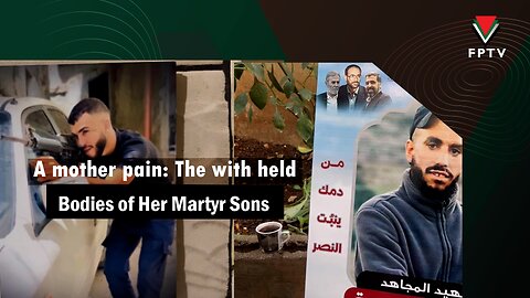 A Mother’s Pain: The Withheld Bodies of Her Martyr Sons