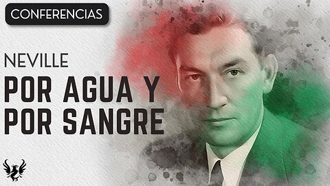 💥 POR AGUA Y POR SANGRE ❯ Neville Goddard ❯ CONFERENCIA COMPLETA 📚