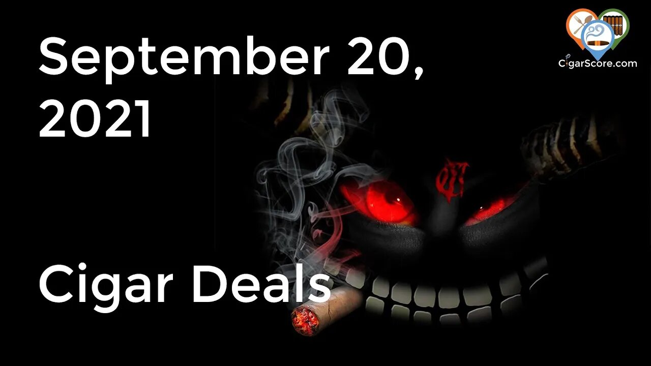 Cigar Deals for 09/20/21 - Time to STOCK UP!