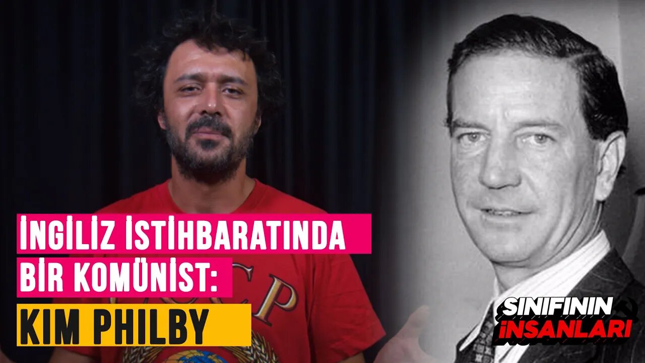 İngiliz istihbaratında bir komünist: Kim Philby! - Sınıfının İnsanları (4)