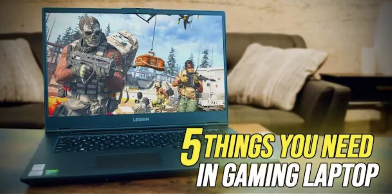 5 things you need in a Gaming Laptop!