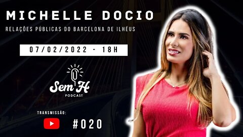 MICHELLE DOCIO - Sem H Podcast #020