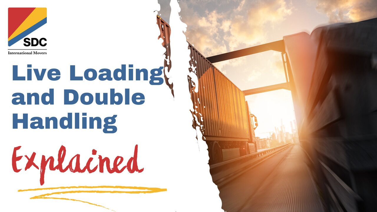 International Moving: Live Loading and Double Handling Explained