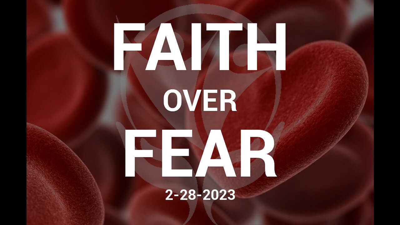 Faith Over Fear - 2.28.2023