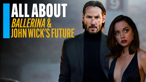 ALL ABOU BALLERINA & JOHN WICK'S FUTURE