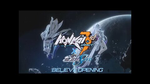 Honkai Impact 3rd X Gundam SEED Opening 3 (Believe) 崩壊3rd XガンダムSEED オープニング 3