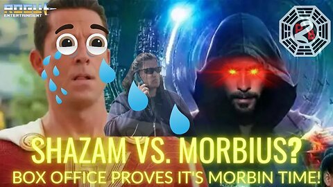 Morbius DUNKS On Shazam 2 at the Box Office