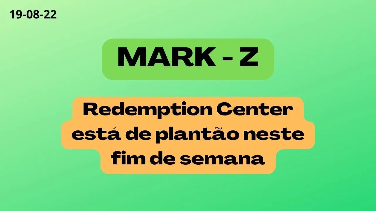 MARK Z Redemption Center está de plantão neste fim de semana