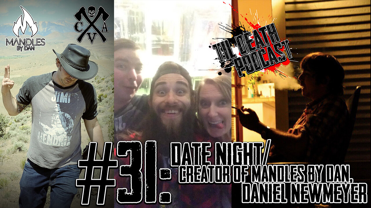 #31: Date Night/Creator of Mandles By Dan, Daniel Newmeyer | Til Death Podcast | 9.18.19