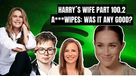 Harry´s Wife Part 100.2 A***wipes : Was It Any Good? (Meghan Markle)