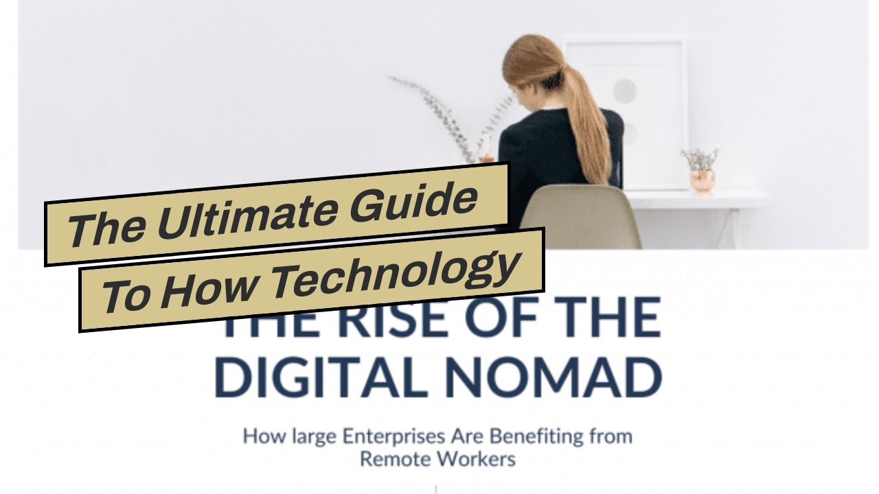 The Ultimate Guide To How Technology Has Changed the Way We Live as Nomads