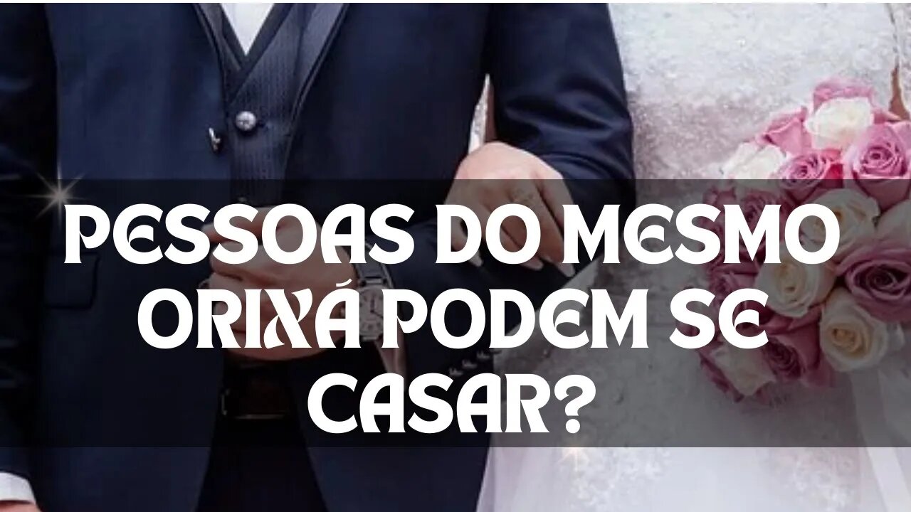 Pessoas do mesmo Orixá podem se casar?