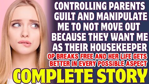 Controlling Parents Keep Me From Moving Out Because They Want Me At Their Service - Reddit Stories