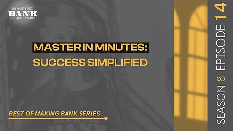 Master In Minutes: Success Simplified #MakingBank #S8E14