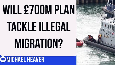 Will This £700M Plan STOP Illegal Migration?