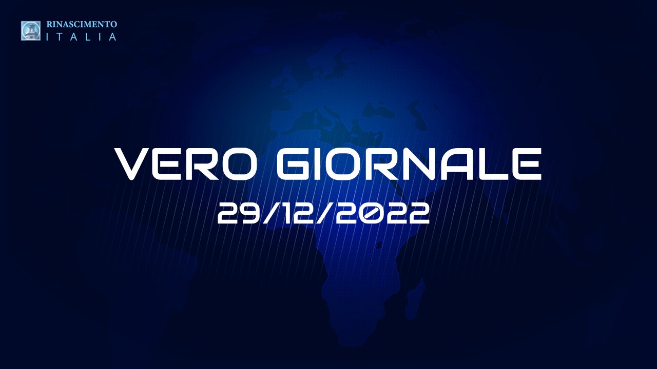 VERO GIORNALE, 29.12.2022 – Il telegiornale di FEDERAZIONE RINASCIMENTO ITALIA