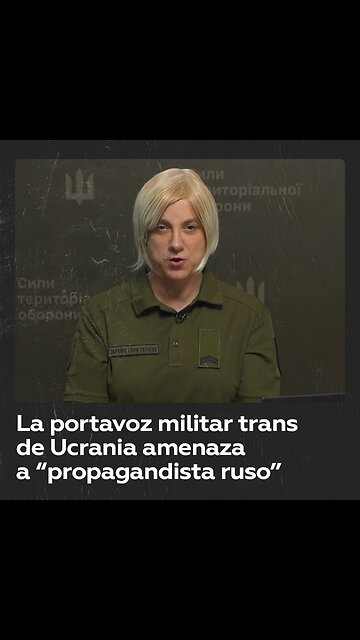 La portavoz transgénero del Ejército de Ucrania amenaza a un supuesto periodista ruso