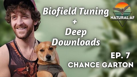 Ep. 7: Chance Garton | Biofield Tuning + Deep Downloads