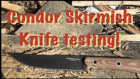 Condor Skirmish fixed blade testing!