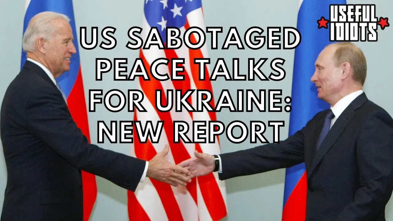 New Report: US Sabotaged Ukraine Peace Talks