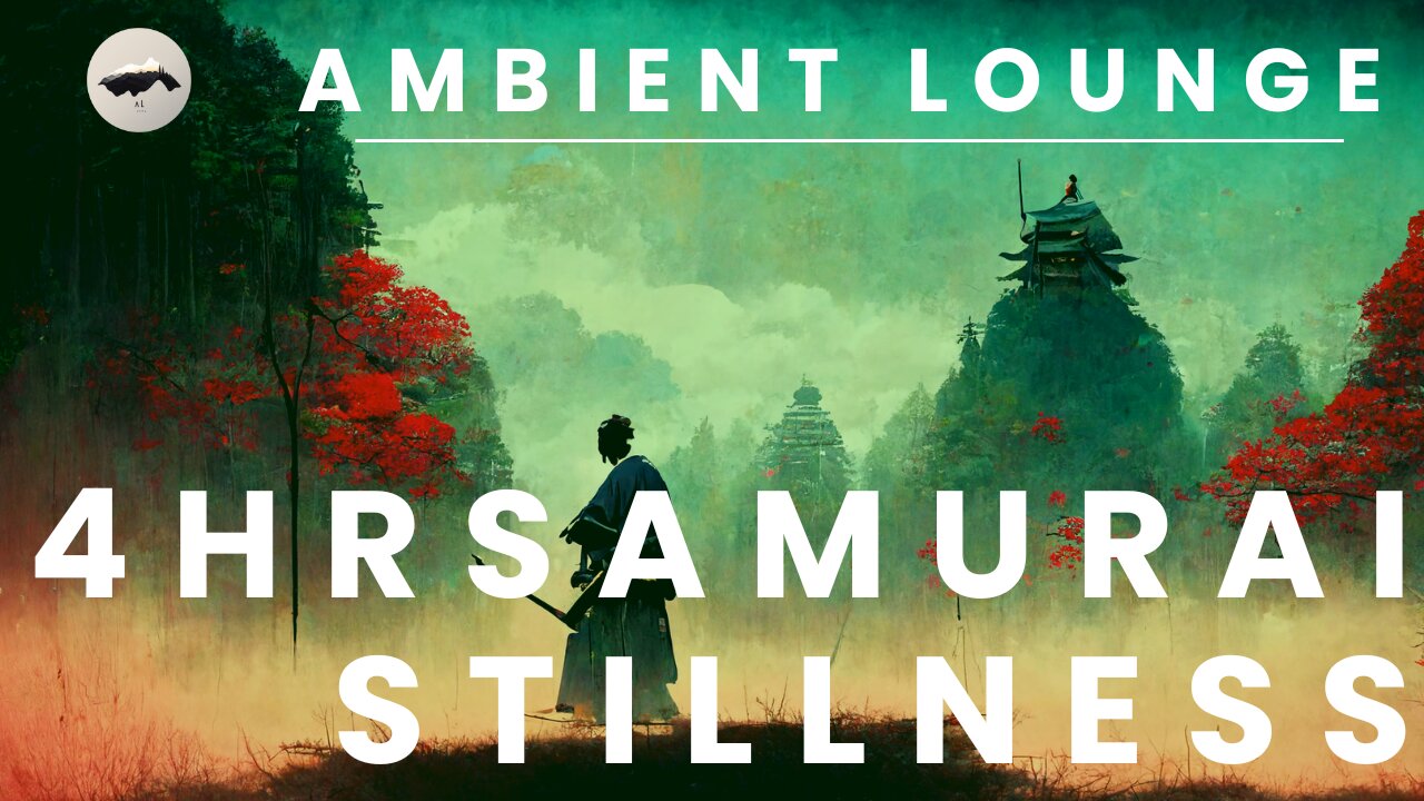 Samurai Silence Ambient Music | Chill and Relaxation | Ambient Lounge Sounds Relaxation