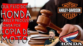 Que FEIO DONA HONDA!! A HARLEY DAVIDSON PROCESSA a HONDA por CÓPIA DE MOTO