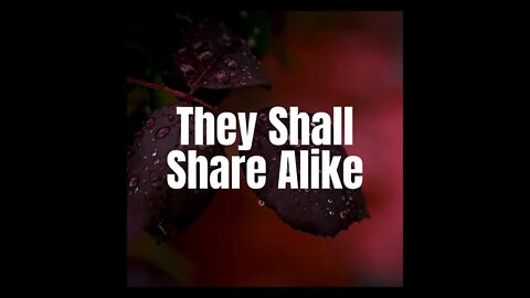 They Shall Share Alike