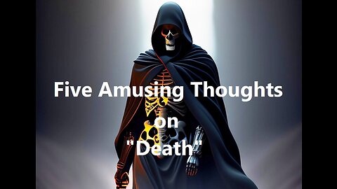 Five Amusing Thoughts on "Death"